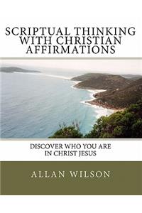 Scriptual Thinking with Christian Affirmations