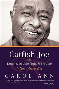 Catfish Joe & Double, Double, Toil, & Trouble