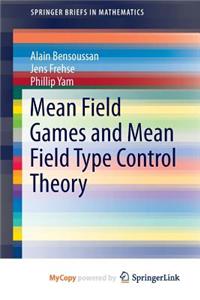Mean Field Games and Mean Field Type Control Theory