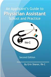 Applicant's Guide to Physician Assistant School and Practice, Second Edition