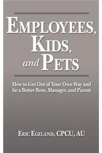 Employees, Kids, and Pets