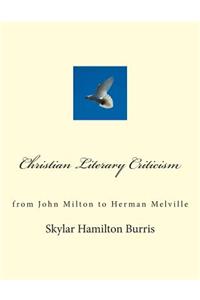 Christian Literary Criticism: From John Milton to Herman Melville