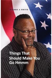 Things That Should Make You Go Hmmm
