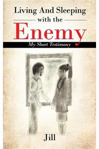 Living and Sleeping with the Enemy