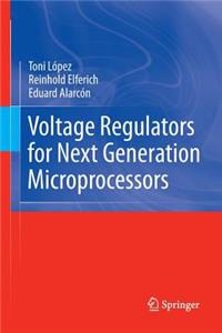 Voltage Regulators for Next Generation Microprocessors