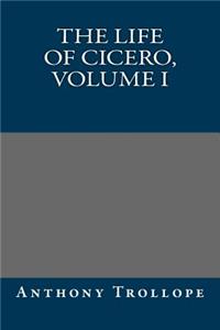 The Life of Cicero, Volume I