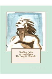 Teaching Guide to Longfellow's The Song of Hiawatha