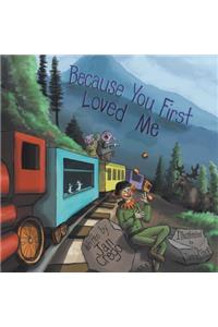 Because You First Loved Me
