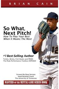 So What, Next Pitch!