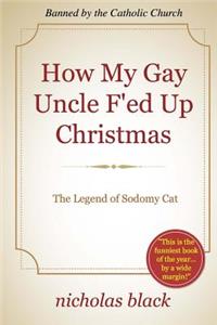 How My Gay Uncle F'ed Up Christmas