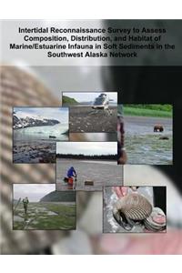 Intertidal Reconnaissance Survey to Assess Composition, Distribution, and Habitat of Marine/Estuarine Infauna in Soft Sediments in the Southwest Alaska Network