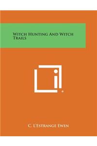 Witch Hunting and Witch Trails