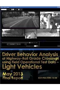 Driver Behavior Analysis at Highway-Rail Grade Crossings using Field Operational Test Data?Light Vehicles