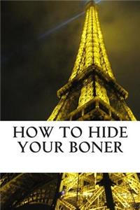 How to hide your BONER