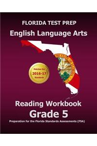 Florida Test Prep English Language Arts Reading Workbook Grade 5: Preparation for the Florida Standards Assessments (FSA)