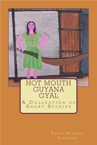 Hot Mouth Guyana Gyal - A Collection of Short Stories