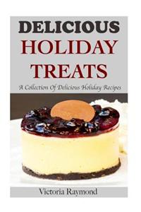 Delicious Holiday Treats: A Collection of Healthy Holiday Recipes