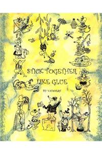 Stick Together Like Glue (2nd Edition)