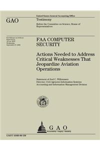 FAA Computer Security: Actions Needed to Address Critical Weaknesses That Jeaopardize Aviation Operations