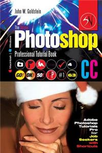 The Adobe Photoshop CC Professional Tutorial Book 63 Macintosh/Windows: Adobe Photoshop Tutorials Pro for Job Seekers with Shortcuts