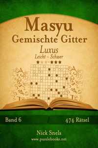 Masyu Gemischte Gitter Luxus - Leicht bis Schwer - Band 6 - 474 Rätsel