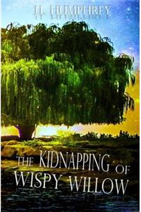 The Kidnapping of Wispy Willow