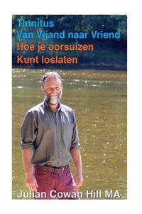 Tinnitus, Van Vijand naar Vriend Hoe je oorsuizen kunt loslaten