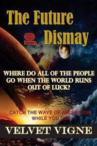 The Future of Dismay: Where Do All of the People Go When the World Runs Out of Luck?