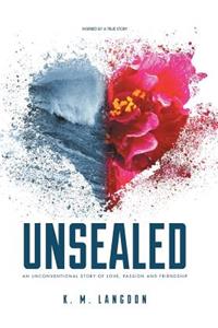 Unsealed: An Unconventional Story of Love, Passion and Friendship