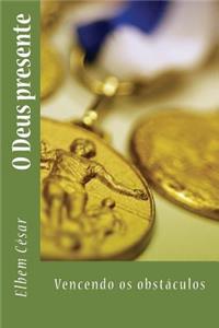 O Deus Presente: Vencendo OS Obstaculos
