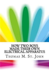 How Two Boys Made Their Own Electrical Apparatus