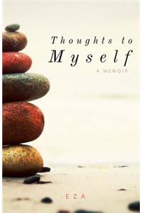 Thoughts to Myself