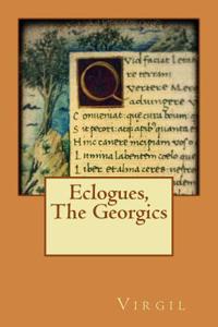 Eclogues, the Georgics