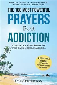Prayer the 100 Most Powerful Prayers for Addiction 2 Amazing Bonus Books to Pray for Habits & the Rich: Construct Your Mind to Take Back Control Again
