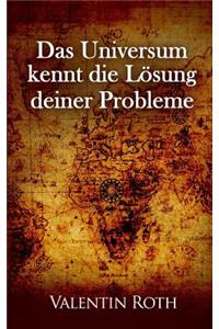 Das Universum kennt die Loesung deiner Probleme