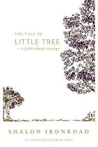 Tale of Little Tree: A Fable About Courage