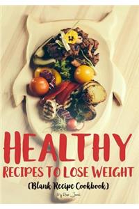 Healthy Recipes To Lose Weight