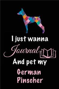 I Just Wanna Journal And Pet My German Pinscher: Dog Diary Journal