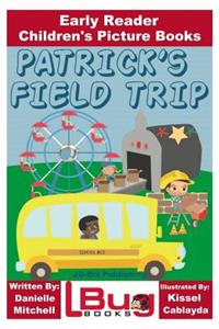 Patrick's Field Trip - Early Reader - Children's Picture Books