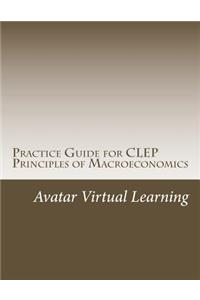 Practice Guide for CLEP Principles of Macroeconomics