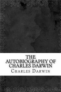 The Autobiography of Charles Darwin