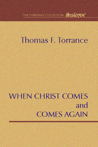 When Christ Comes and Comes Again