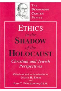 Ethics in the Shadow of the Holocaust