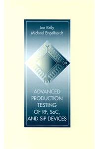 Advanced Production Testing of RF, SoC, and SiP Devices (Artech House Microwave Library (Hardcover))