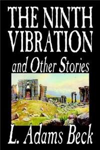The Ninth Vibration and Other Stories by L. Adams Beck, Fiction, Fantasy