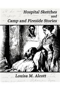 Hospital Sketches and Camp and Fireside Stories