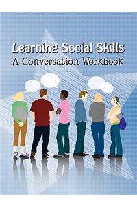 Learning Social Skills - A Conversation Workbook