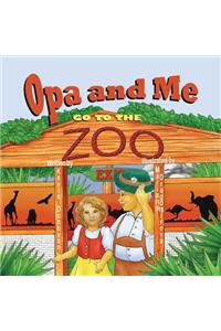 Opa and Me Go to the Zoo