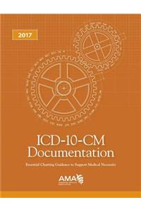 ICD-10-CM Documentation How to Guide Coders, Physicians & Healthcare Facilities 2017