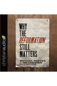 Why the Reformation Still Matters